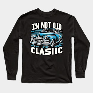 i'm not old i'm classic Long Sleeve T-Shirt